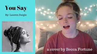 You Say, Lauren Daigle || Becca Fortune Cover