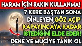 7 KERE BAŞTAN SONA DİNLEYEN GÖZ AÇIP KAPAYINCAYA KADAR İSTEDİĞİNİ ELDE EDER DENE, MUCİZEYE TANIK OL!