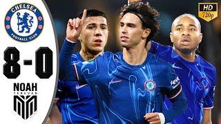 Chelsea vs Noah 8-0 Highlights & All Goals 2024 HD