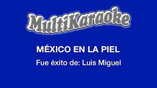 México En La Piel - Multikaraoke - Fue Éxito De Luis Miguel