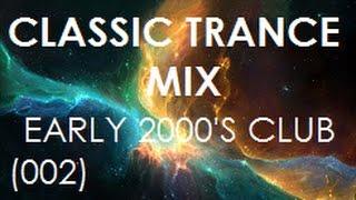 Classic Trance Mix - Early 2000's Club Hits (002)