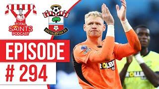 Total Saints Podcast - Episode 294 #SaintsFC #SouthamptonFC