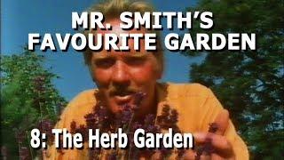 Mr Smith's Favourite Garden - Part 8: The Herb Garden