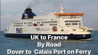 UK to France by Road l Dover to Calais by Ferry