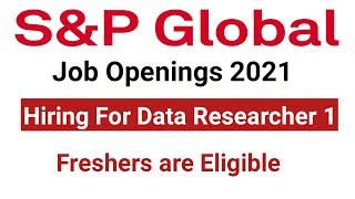 S&P Global Hiring For Data Researcher 1 | Finance Job For Freshers | Financial Analyst Jobs for 2021