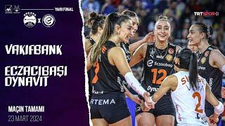 Maçın Tamamı | VakıfBank - Eczacıbaşı Dynavit "Kupa Voley Yarı Final"