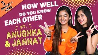 How Well Do You Know Each Other Ft. Anushka Sen & Jannat Zubair Rahmani