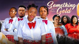 SOMETHING MORE THAN GOLD- EKENE UMENWA,EBELE OKARO,RUBBY OJIAKOR,2024 NEW MOVIE NIGERIAN MOVIE