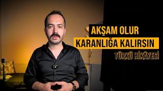 Hristiyanların Tanrılarını Araya Sokma | Akşam Olur Karanlığa Kalırsın Türkü Hikâyesi