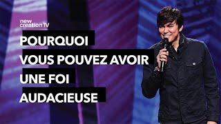 Pourquoi vous pouvez avoir une foi audacieuse | Joseph Prince | New Creation TV Français