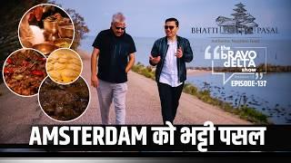 AMSTERDAM को भट्टी पसल || The Bravo Delta Show || Ep- 137 || Bhusan Dahal || Tika Pun