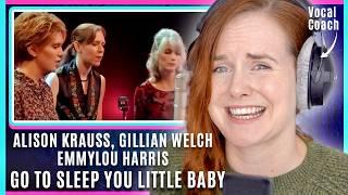 Vocal Coach Reacts to Emmylou Harris, Alison Krauss & Gillian Welch - Go To Sleep You Little Baby