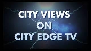 STAY TUNED: CITY VIEWS ON CITY EDGE TV MONTAGE PREMIERES ON TUESDAY 9TH APRIL 2024