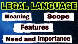 Legal Language:- Meaning, Scope, Features, Need and Importance of legal language lecture Lawvita