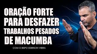 Oração Forte Para Desfazer Trabalhos Pesados de Macumba, Feitiçaria, Bruxaria, Inveja, Bloqueios