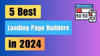 5 Best Landing Page Builders in 2024 | Free Trial | High Converting