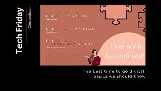 The difference between digitization, digitalization, digital transformation - how not be confused?