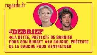 La dette, prétexte de Barnier pour son budget ; la gauche, prétexte de la gauche pour s'entretuer