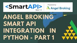 Angel Broking Smart API Integration in Python |Order Placement | Symbol-Token Mapping | Part 1(2021)