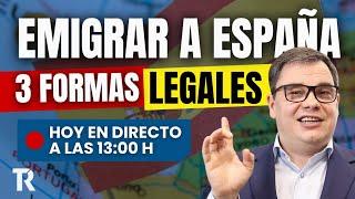 Emigrar a España  | 3 Formas LEGALES