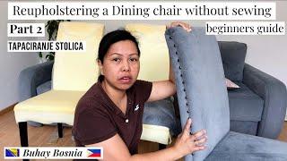 PART 2 HOW TO REUPHOLSTER A DINING CHAIR WITHOUT SEWING  STEP BY STEP GUIDE | TAPACIRANJE STOLICA