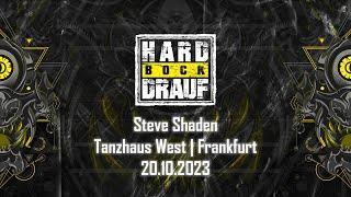 Steve Shaden @ Hard Bock Drauf (Tanzhaus West - Frankfurt am Main) - 20.10.2023