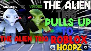 THE ALIEN TRIO PULLS UP TO HOOPZ!?!?!? / Roblox Hoopz Gamplay