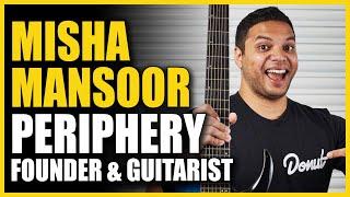 Misha Mansoor: Periphery Founder & Guitarist