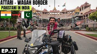 CROSSING INTO PAKISTAN  FROM INDIA  EP.37 | Attari Wagah Border | Pakistani Visiting India