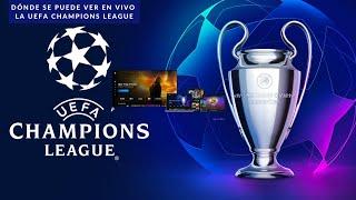 Dónde Se Puede Ver EN VIVO los Partidos de la UEFA CHAMPIONS LEAGUE