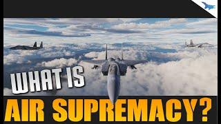 What Is Air Supremacy? | Series Intro | Part 1