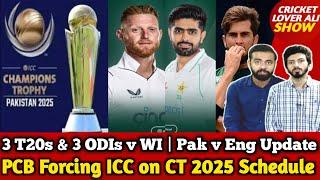 PCB Forcing ICC on CT 2025 Schedule 3 T20s & 3 ODIs v WI | Pak v Eng Update