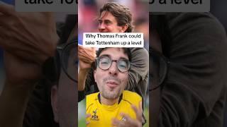 Why Thomas Frank could take Tottenham up a level