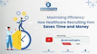 Maximizing Efficiency: How Healthcare Recruiting Firm Saves Time and Money