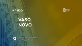 530 Vaso Novo | Novo Hinário Louvores ao Rei | Hinário Reformista