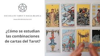 ¿CÓMO SE ESTUDIAN LAS COMBINACIONES DE CARTAS DE TAROT?. CURSO DE TAROT