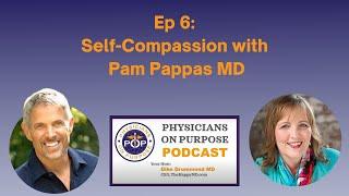 6.  Self Compassion with Pam Pappas MD