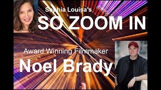 So Zoom In with Noel Brady - award winning filmmaker