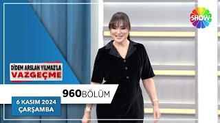 Didem Arslan Yılmaz'la Vazgeçme 960. Bölüm | 6 Kasım 2024