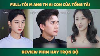 Full: Tôi m ang th ai con của tổng tài - Review Phim Hay Trọn Bộ