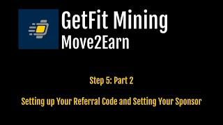 Step 5: Part 2 Setting up Your GetFit Mining Referral Link and Setting Your Sponsor