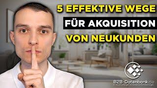 Akquisition von Neukunden mit 5 EFFEKTIVEN Strategien