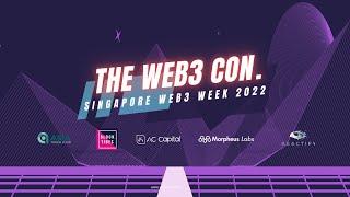  THE WEB3 CON SINGAPORE WEB3 WEEK 2022 | ASIA TOKEN FUND, AC CAPITAL, MORPHEUS LABS, BLOCK TIDES 