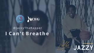 A3C 2019 - JazzyThaRapper - I Can't Breathe