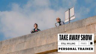 Personal Trainer - Still Willing | A Take Away Show