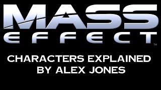 Mass Effect characters explained by Alex Jones