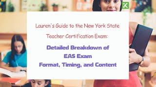 Guide to the New York State Teacher Certification Exam: EAS Exam Format, Timing, and Content