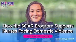 How the SOAR Program Supports Nurses Facing Domestic Violence (With Leah Helmbrecht & Kalen Knight)