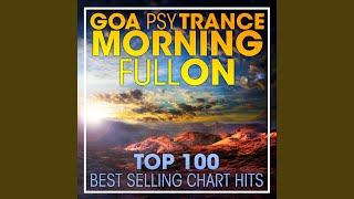 Goa Psy Trance Morning Fullon Top 100 Best Selling Chart Hits (2hr DJ Mix)