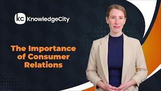 The Importance of Consumer Relations - Introduction | Knowledgecity